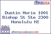 Dustin Horie 1001 Bishop St Ste 2300 Honolulu HI
