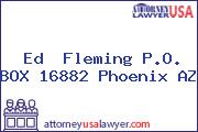 Ed  Fleming P.O. BOX 16882 Phoenix AZ