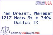 Pam Breier, Manager 1717 Main St # 3400 Dallas TX