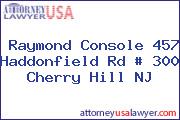 Raymond Console 457 Haddonfield Rd # 300 Cherry Hill NJ