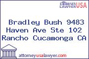 Bradley Bush 9483 Haven Ave Ste 102 Rancho Cucamonga CA