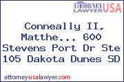 Conneally II, Matthe... 600 Stevens Port Dr Ste 105 Dakota Dunes SD