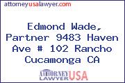 Edmond Wade, Partner 9483 Haven Ave # 102 Rancho Cucamonga CA