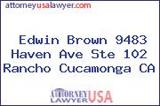 Edwin Brown 9483 Haven Ave Ste 102 Rancho Cucamonga CA