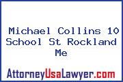 Michael Collins 10 School St Rockland Me