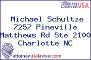 Michael Schultze 7257 Pineville Matthews Rd Ste 2100 Charlotte NC
