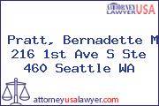 Pratt, Bernadette M 216 1st Ave S Ste 460 Seattle WA