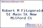Robert M Fitzgerald 51 Main St New Milford Ct