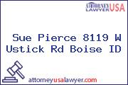 Sue Pierce 8119 W Ustick Rd Boise ID