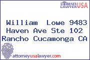 William Lowe 9483 Haven Ave Ste 102 Rancho Cucamonga Ca