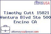Timothy Cutt 15821 Ventura Blvd Ste 500 Encino CA