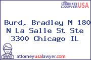 Burd, Bradley M 180 N La Salle St Ste 3300 Chicago IL