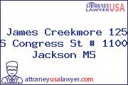 James Creekmore 125 S Congress St # 1100 Jackson MS