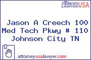 Jason A Creech 100 Med Tech Pkwy # 110 Johnson City TN