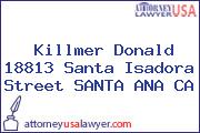 Killmer Donald 18813 Santa Isadora Street SANTA ANA CA