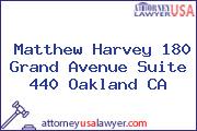 Matthew Harvey 180 Grand Avenue Suite 440 Oakland CA
