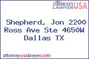 Shepherd, Jon 2200 Ross Ave Ste 4650W Dallas TX