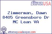Zimmerman, Dawn 8405 Greensboro Dr MC Lean VA