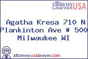 Agatha Kresa 710 N Plankinton Ave # 500 Milwaukee WI