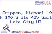 Crippen, Michael 10 W 100 S Ste 425 Salt Lake City UT