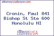 Cronin, Paul 841 Bishop St Ste 600 Honolulu HI