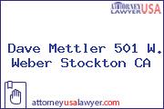 Dave Mettler 501 W. Weber Stockton CA
