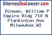 Dineen, William P Empire Bldg 710 N Plankinton Ave Milwaukee WI