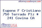 Eugene F Cristiano 750 Terrado Plz # 241 Covina CA
