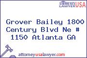 Grover Bailey 1800 Century Blvd Ne # 1150 Atlanta GA
