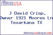 J David Crisp, Owner 1921 Moores Ln Texarkana TX