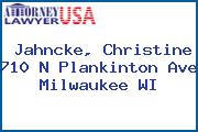 Jahncke, Christine 710 N Plankinton Ave Milwaukee WI