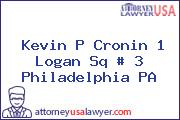 Kevin P Cronin 1 Logan Sq # 3 Philadelphia PA