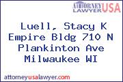 Luell, Stacy K Empire Bldg 710 N Plankinton Ave Milwaukee WI