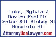 Luke, Sylvia J Davies Pacific Center 841 Bishop St Honolulu HI