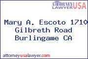 Mary A. Escoto 1710 Gilbreth Road Burlingame CA