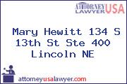 Mary Hewitt 134 S 13th St Ste 400 Lincoln NE