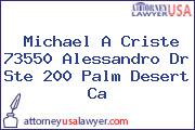Michael A Criste 73550 Alessandro Dr Ste 200 Palm Desert Ca