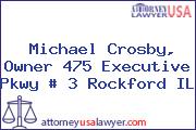 Michael Crosby, Owner 475 Executive Pkwy # 3 Rockford IL