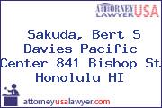 Sakuda, Bert S Davies Pacific Center 841 Bishop St Honolulu HI
