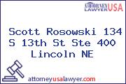 Scott Rosowski 134 S 13th St Ste 400 Lincoln NE