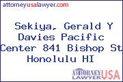 Sekiya, Gerald Y Davies Pacific Center 841 Bishop St Honolulu HI