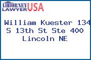 William Kuester 134 S 13th St Ste 400 Lincoln NE