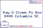 Kay G Crowe Po Box 8448 Columbia SC