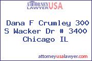 Dana F Crumley 300 S Wacker Dr # 3400 Chicago IL