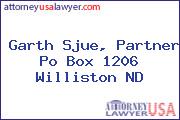 Garth Sjue, Partner Po Box 1206 Williston ND