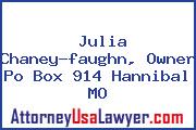 Julia Chaney-faughn, Owner Po Box 914 Hannibal MO