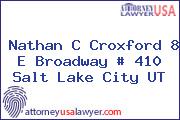 Nathan C Croxford 8 E Broadway # 410 Salt Lake City UT