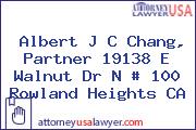 Albert J C Chang, Partner 19138 E Walnut Dr N # 100 Rowland Heights CA