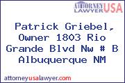 Patrick Griebel, Owner 1803 Rio Grande Blvd Nw # B Albuquerque NM