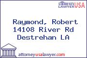 Raymond, Robert 14108 River Rd Destrehan LA